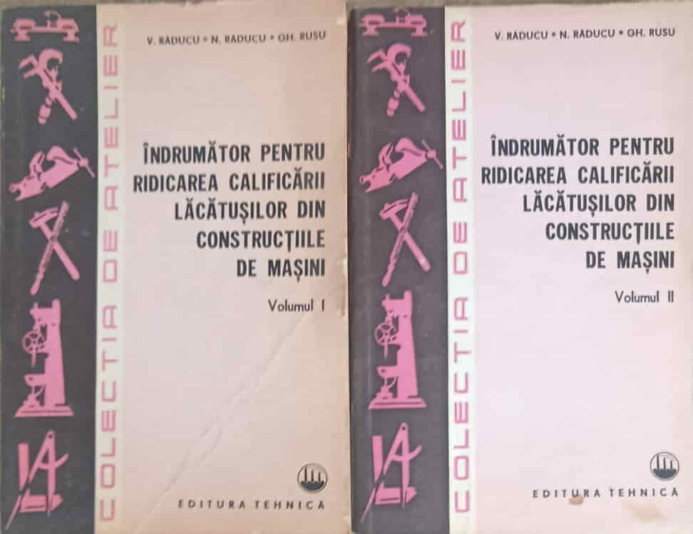 Indrumator Pentru Ridicarea Calificarii Lacatusilor Din Constructiile De Masini Vol.1-2