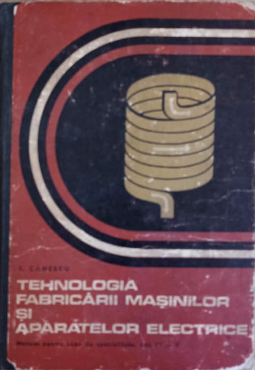 Tehnologia Fabricarii Masinilor Si Aparatelor Electrice. Manual Pentru Licee De Specialitate, Anii Iv Si V