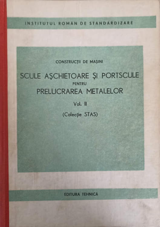 Constructii De Masini. Scule Aschietoare Si Portscule Pentru Prelucrarea Metalelor Vol.2