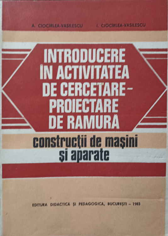 Introducere In Activitatea De Cercetare-proiectare De Ramura. Constructii De Masini Si Aparate