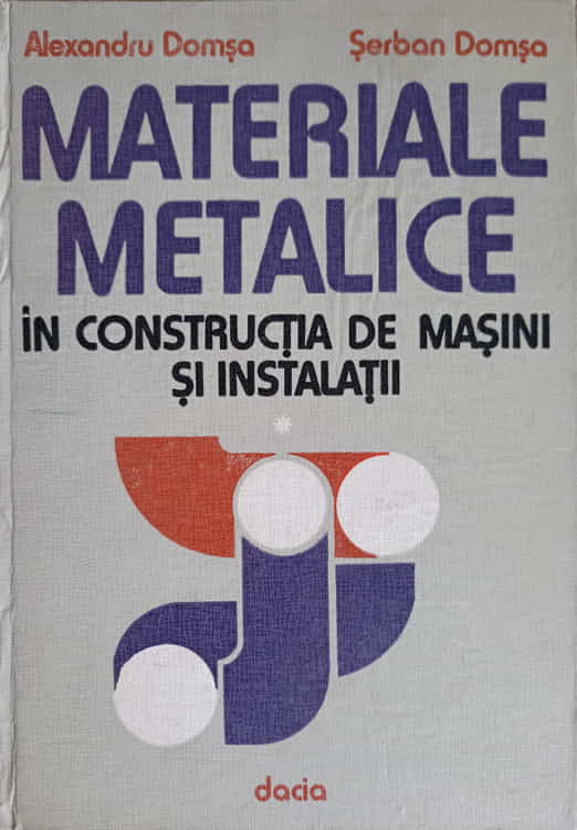 Materiale Metalice In Constructia De Masini Si Instalatii Vol.1