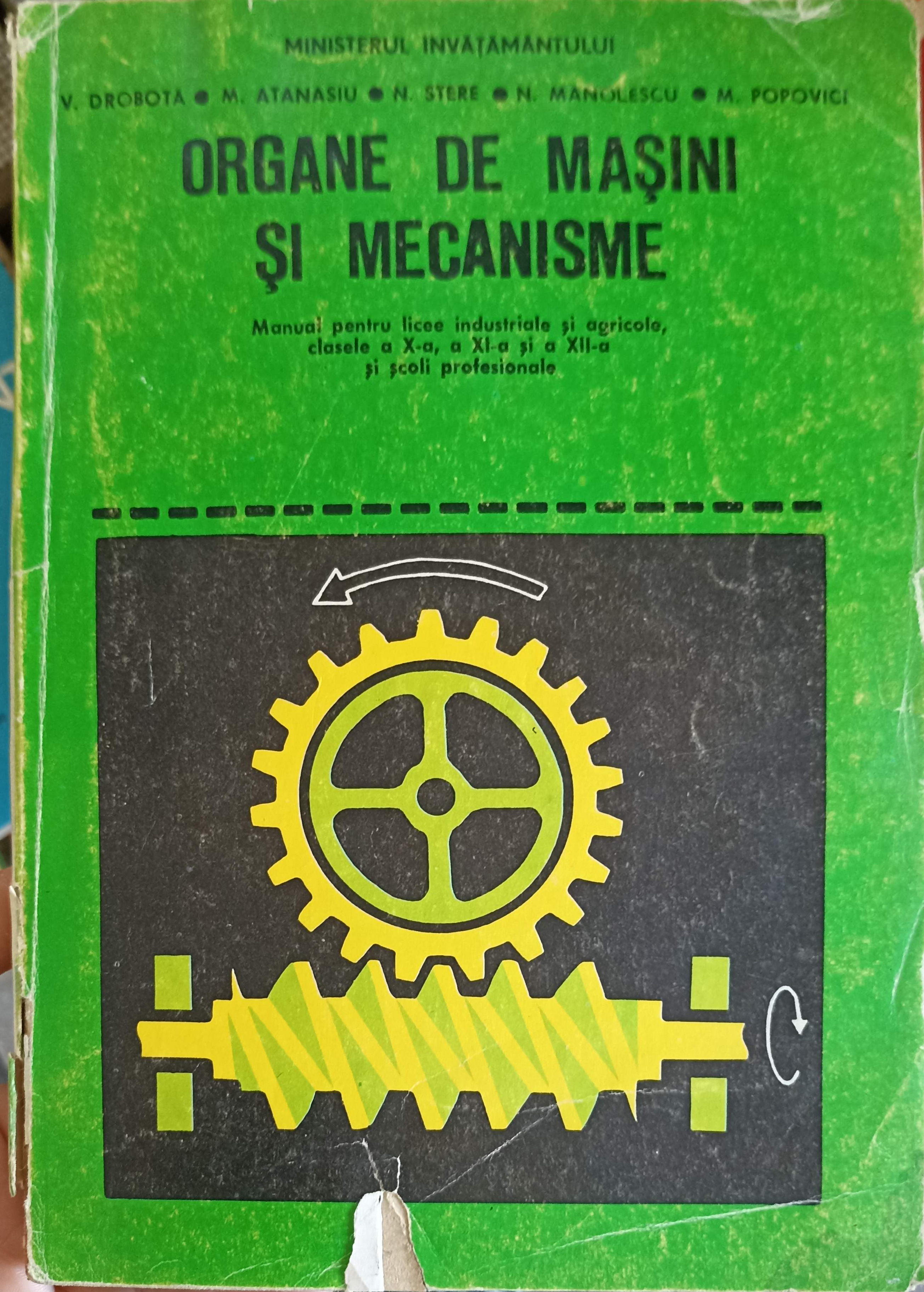 Vezi detalii pentru Organe De Masini Si Mecanisme. Manual Pentru Licee Industriale Si Agricole Clasele A X-a, A Xi-a, Si A Xii-a