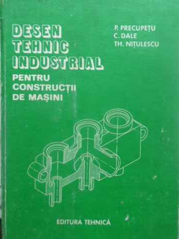 Vezi detalii pentru Desen Tehnic Industrial Pentru Constructii De Masini