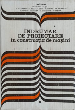 Vezi detalii pentru Indrumar De Proiectare In Constructia De Masini Vol.1