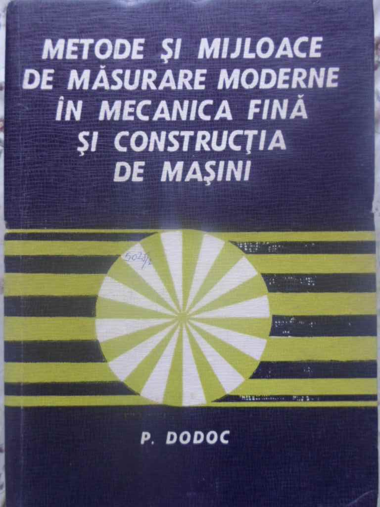 Vezi detalii pentru Metode Si Mijloace De Masurare Moderne In Mecanica Fina Si Constructia De Masini