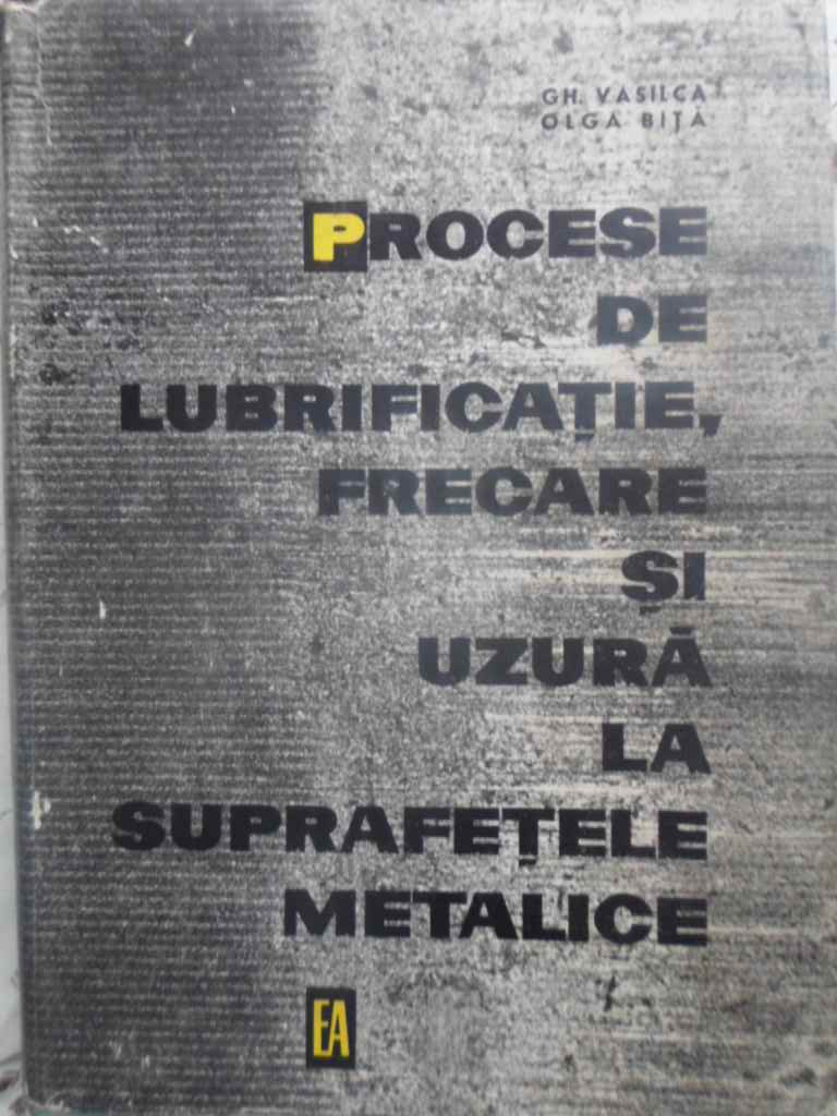 Procese De Lubrificatie, Frecare Si Uzura La Suprafetele Metalice