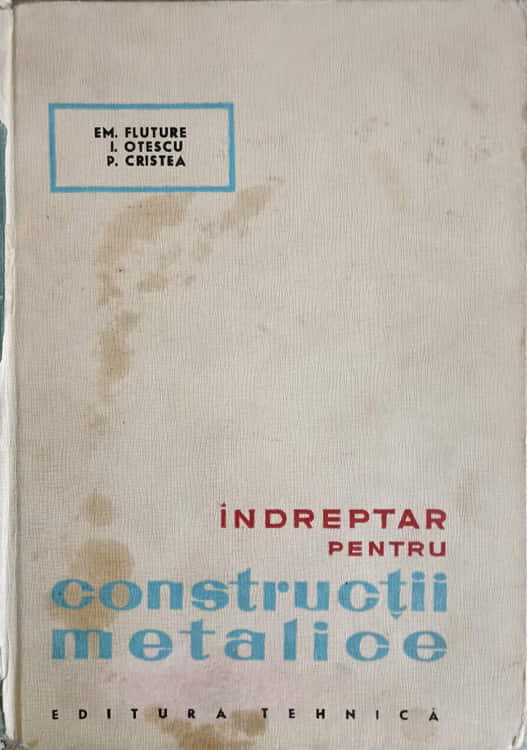 TEHNICA Indreptar Pentru Constructii Metalice