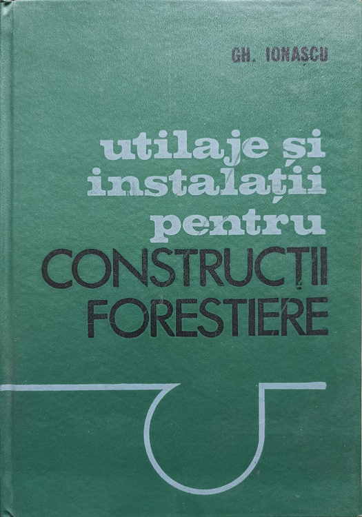 Utilaje Si Instalatii Pentru Constructii Forestiere