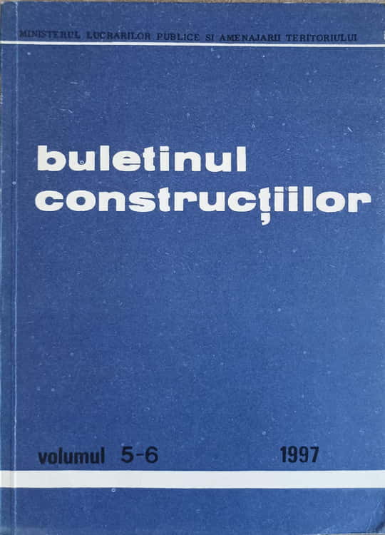 Buletinul Constructiilor Vol.5-6. Lista Standardelor Cu Aplicabilitate In Constructii In Vigoare La 1 Iunie 1997