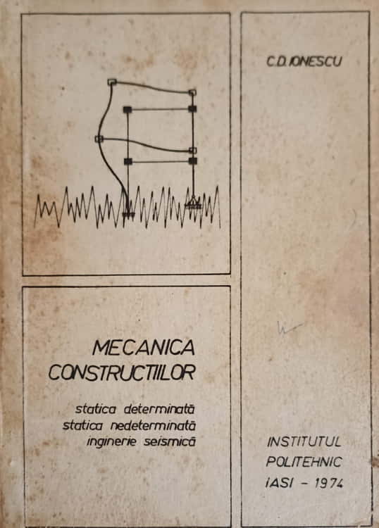 Vezi detalii pentru Mecanica Constructiilor. Statica Determinata, Statica Nedeterminata, Inginerie Seismica