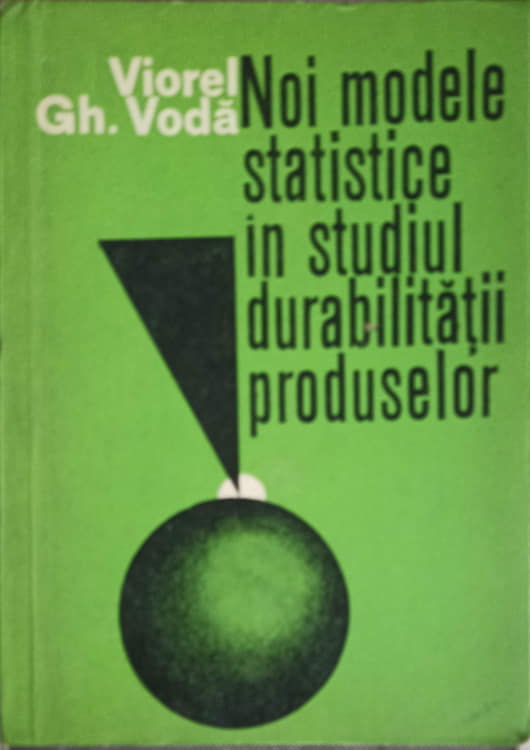 Vezi detalii pentru Noi Modele Statistice In Studiul Durabilitatii Produselor