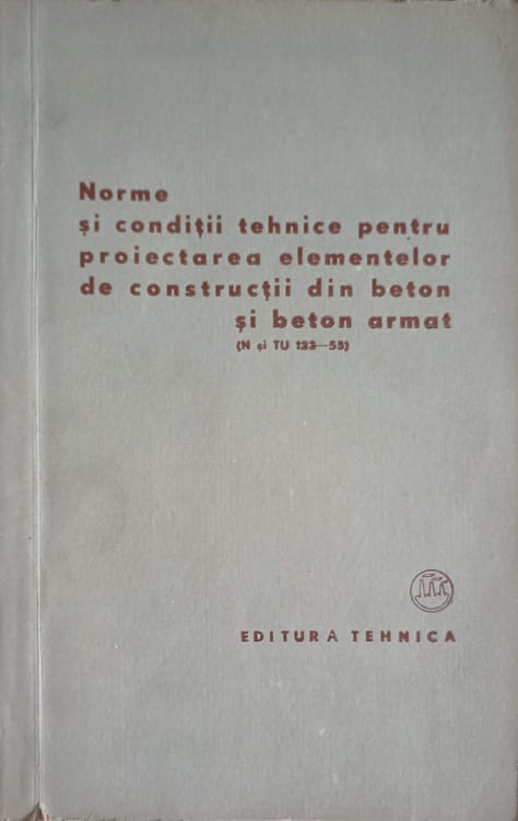 Vezi detalii pentru Norme Si Conditii Tehnice Pentru Proiectarea Elementelor De Constructii Din Beton Si Beton Armat