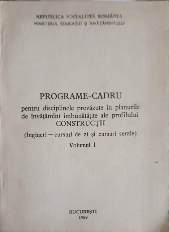 Programe-cadru Pentru Disciplinele Prevazute In Planurile De Invatamant Imbunatatite Ale Profilului Constructii Vol.1