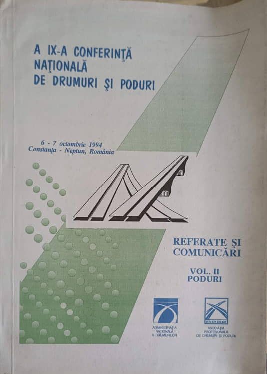 Vezi detalii pentru A Ix-a Conferinta Nationala De Drumuri Si Poduri. Referate Si Comunicari Vol.2 Poduri