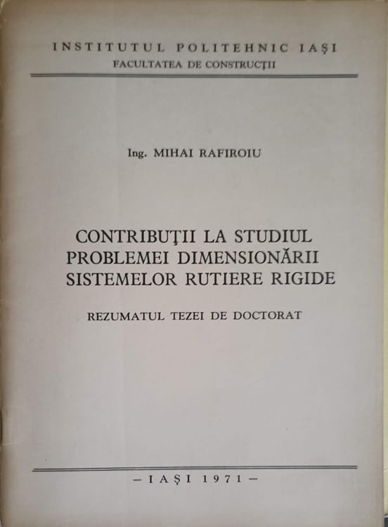 Vezi detalii pentru Contributii La Studiul Problemei Dimensionarii Sistemelor Rutiere Rigide. Rezumatul Tezei De Doctorat