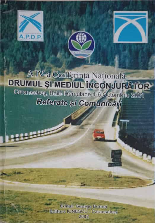 Vezi detalii pentru A Iv-a Conferinta Nationala: Drumul Si Mediul Inconjurator. Referate Si Comunicari