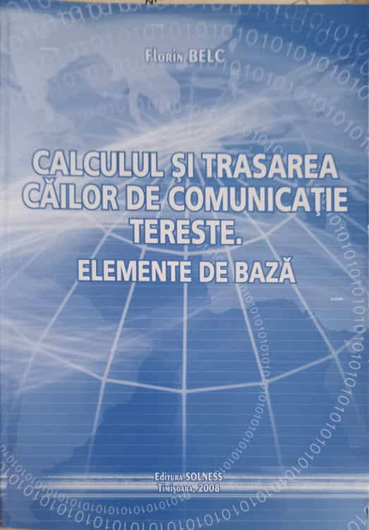 Vezi detalii pentru Calculul Si Trasarea Cailor De Comunicatii Tereste. Elemente De Baza