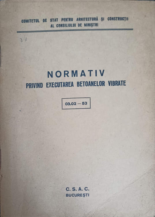 Vezi detalii pentru Normativ Privind Executarea Betoanelor Vibrate 03.02 - 53