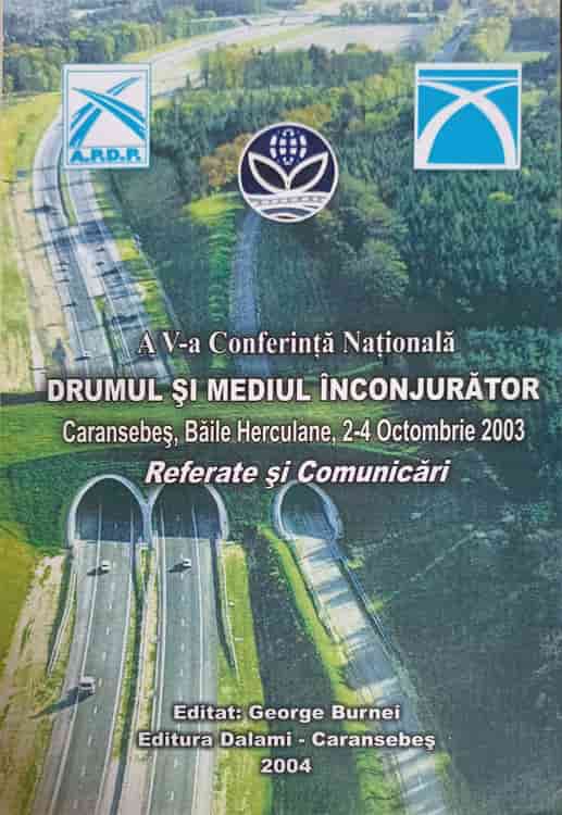 Vezi detalii pentru A V-a Conferinta Nationala: Drumul Si Mediul Inconjurator. Referate Si Comunicari