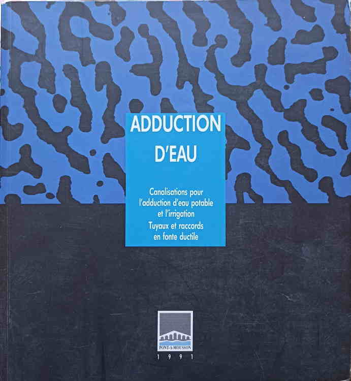 Adduction d'eau. canalisations pour l'adduction d'eau potable et l'irigation
