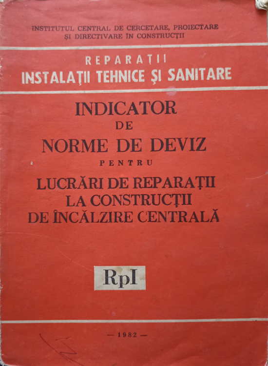 Indicator De Norme De Deviz Pentru Lucrari De Reparatii La Constructii De Incalzire Centrala Rpi