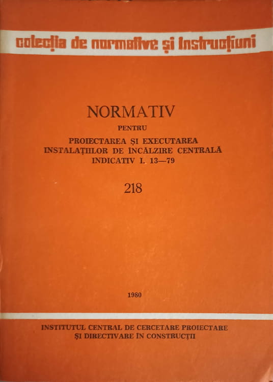 Normativ Pentru Proiectarea Si Executarea Instalatiilor De Incalzire Centrala: Indicativ I. 13-79