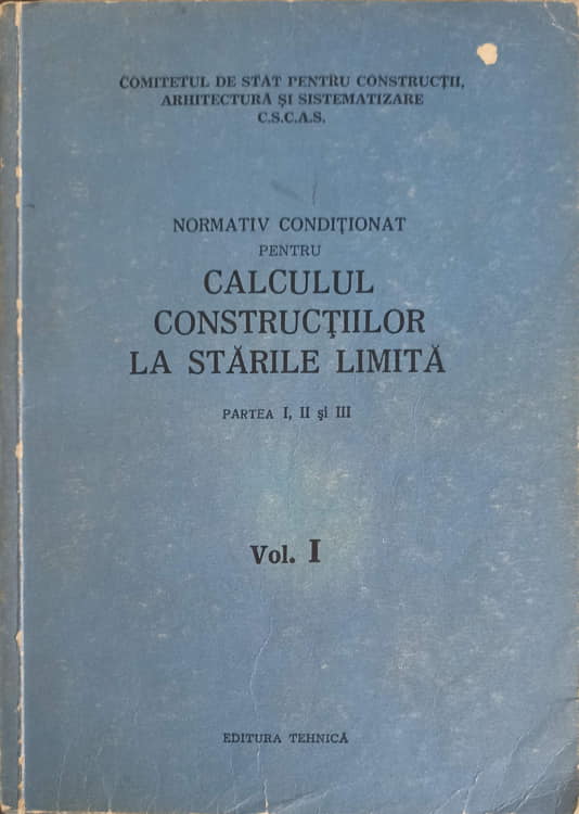 Vezi detalii pentru Normativ Conditionat Pentru Calculul Constructiilor La Starile Limita Vol.1