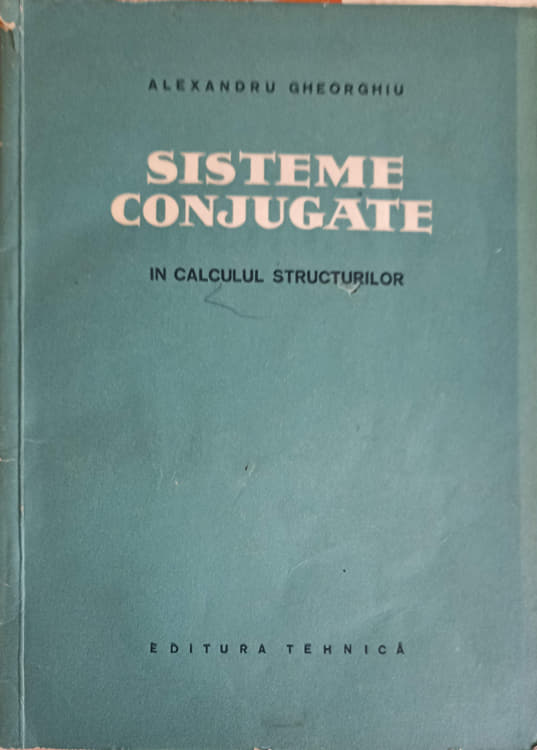 Vezi detalii pentru Sisteme Conjugate In Calculul Structurilor