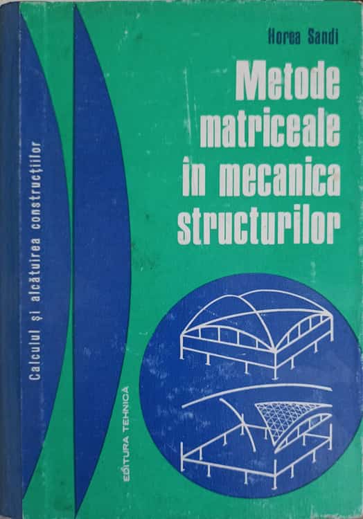 Vezi detalii pentru Metode Matriciale In Mecanica Structurilor