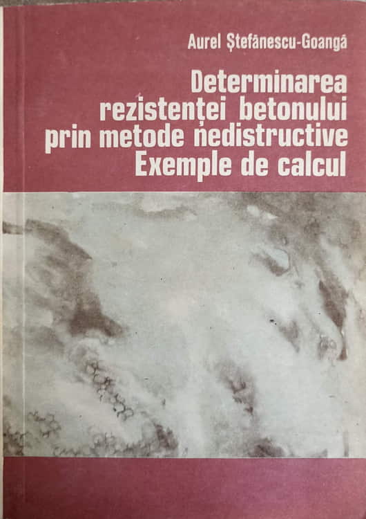 Determinarea Rezistentei Betonului Prin Metode Nedistructive. Exemple De Calcul