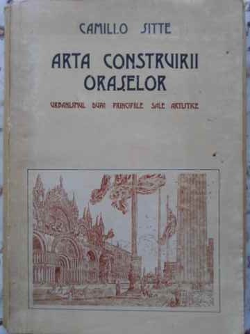 Arta Construirii Oraselor. Urbanismul Dupa Principiile Sale Artistice