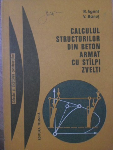 Vezi detalii pentru Calculul Structurilor Din Beton Armat Cu Stalpi Zvelti