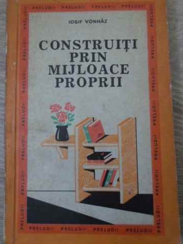 Construiti Prin Mijloace Proprii