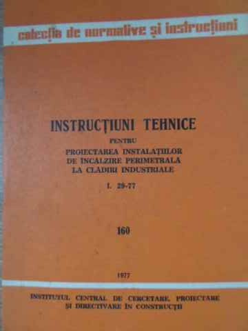 Instructiuni tehnice pentru proiectarea instalatiilor de incalzile perimetrala la cladiri industriale i. 29-77. 160
