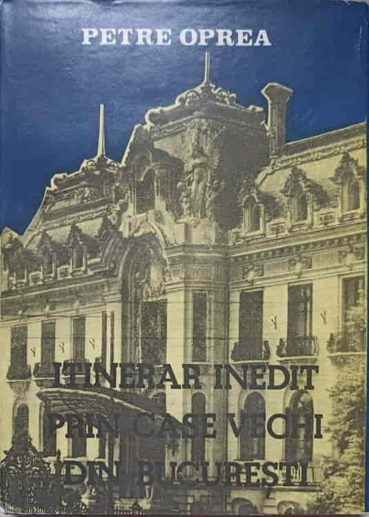 Itinerar Inedit Prin Case Vechi Din Bucuresti