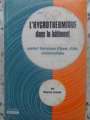 L'hygrothermique dans le batiment. confort thermique d'hiver, d'ete, condensations