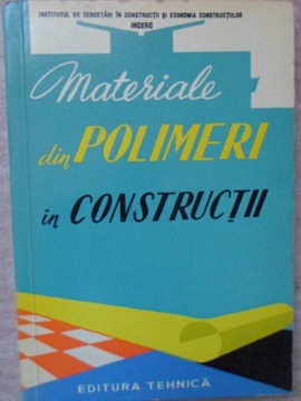 Materiale Din Polimeri In Constructii (materiale Plastice, Fibre Sintetice, Lacuri Si Vopsele, Adezivi)