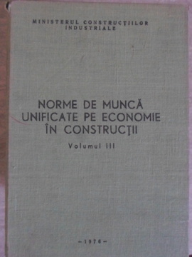 Norme de munca unificate pe economie in constructii vol.3