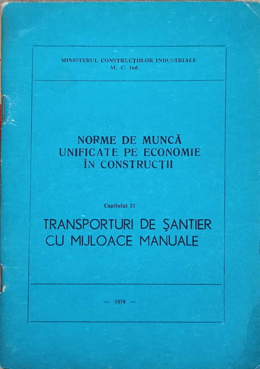 Vezi detalii pentru Norme Unificate Pe Economie In Constructii. Capitolul 21 Transporturi De Santier Cu Mijloace Manuale