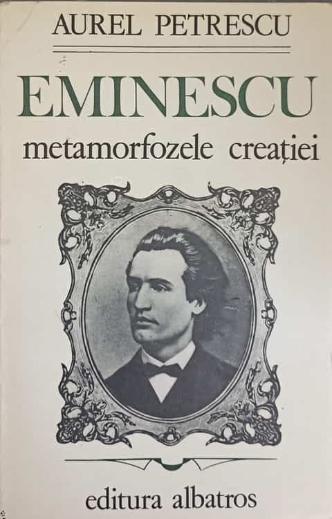 Vezi detalii pentru Eminescu Metamorfozele Creatiei