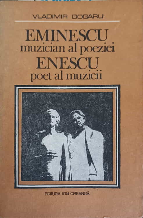 Vezi detalii pentru Eminescu Muzician Al Poeziei, Enescu Poet Al Muzicii