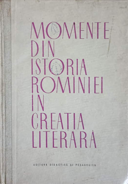 Vezi detalii pentru Momente Din Istoria Romaniei In Creatia Literara