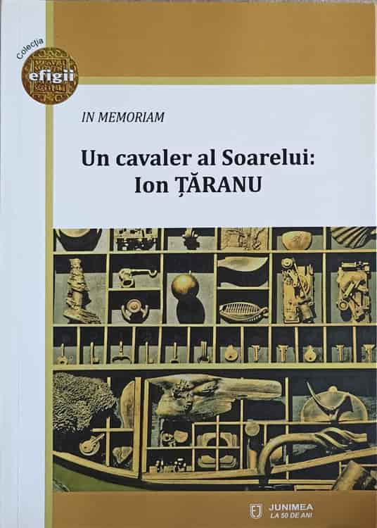 In Memoriam. Un Cavaler Al Soarelui: Ion Taranu