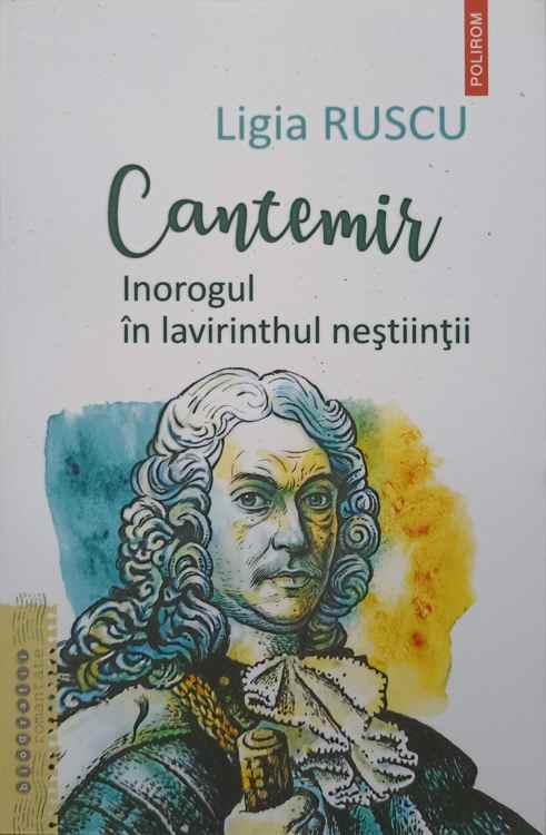 Cantemir. Inorogul In Lavirinthul Nestiintii