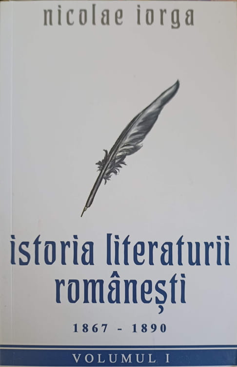 Vezi detalii pentru Istoria Literaturii Romanesti 1867-1890 Vol.1