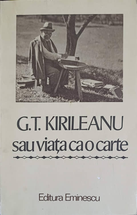 G.t. Kirileanu Sau Viata Ca O Carte. Marturii Inedite