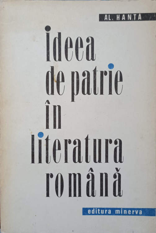 Vezi detalii pentru Ideea De Patrie In Literatura Romana