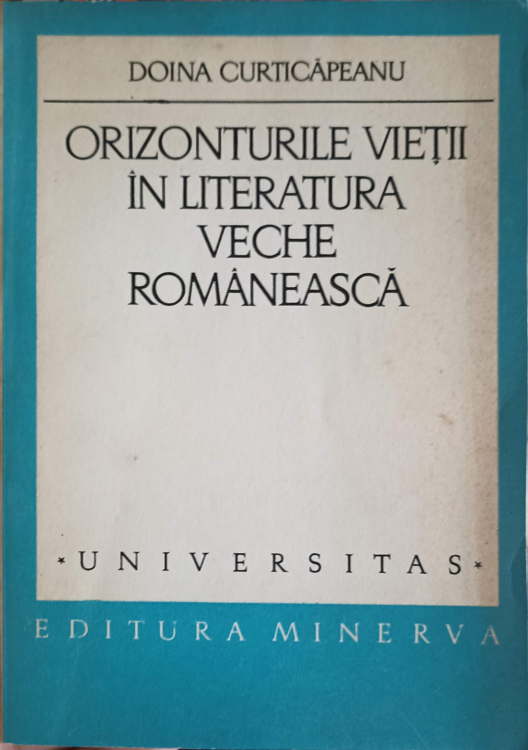 Vezi detalii pentru Orizonturile Vietii In Literatura Veche Romaneasca (1520-1743)