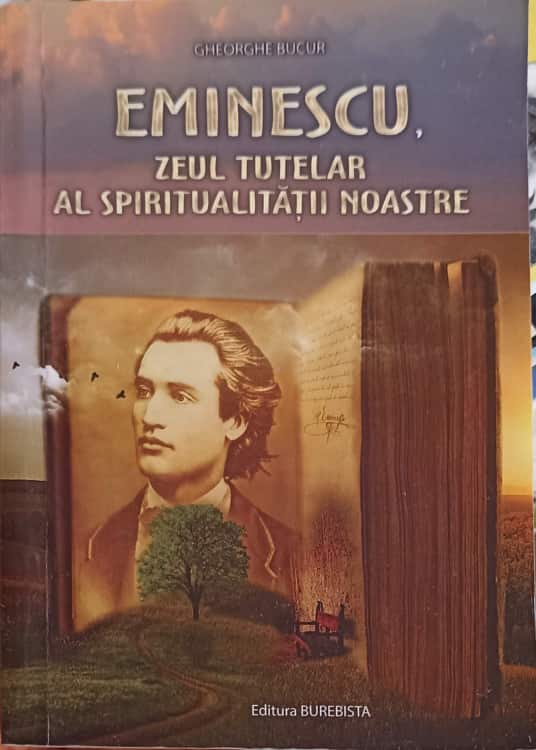 Eminescu, Zeul Tutelar Al Spiritualitatii Noastre