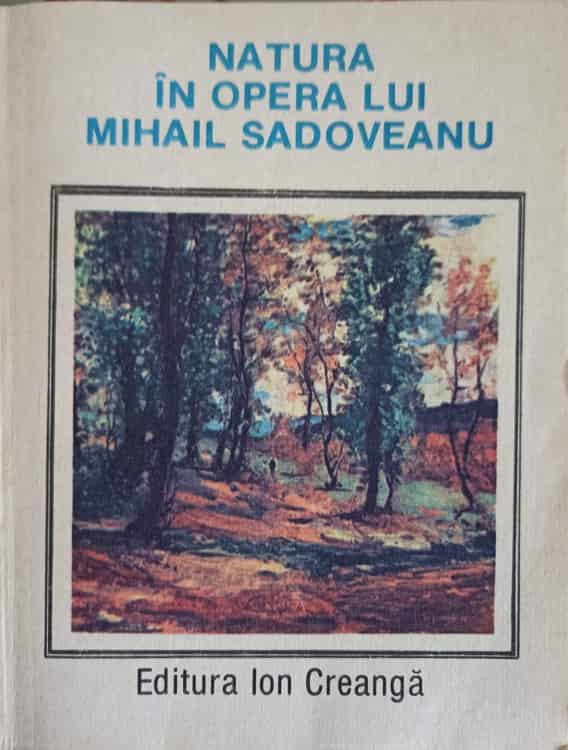 Vezi detalii pentru Natura In Opera Lui Mihail Sadoveanu